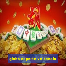 globo esporte vc escala